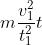m\frac{v_{1}^{2}}{t_{1}^{2}} t