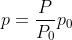 p = \frac{P}{P_{0}}p_0