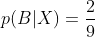 p(B|X) = \frac{2}{9}