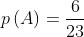 p\left ( A \right )= \frac{6}{23}