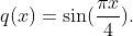 q(x)=sin (fracpi x4).