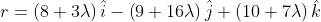 r=\left ( 8+3\lambda \right )\hat{i}-\left ( 9+16\lambda \right )\hat{j}+\left ( 10+7\lambda \right )\hat{k}