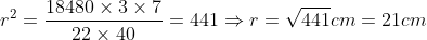 r^2= frac18480	imes3	imes722	imes40=441Rightarrow r=sqrt441cm =21cm