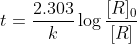 t =\frac{2.303}{k}\log \frac{[R]_{0}}{[R]}