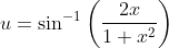 u=\sin ^{-1}\left(\frac{2 x}{1+x^{2}}\right)