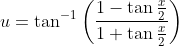 u=\tan ^{-1}\left(\frac{1-\tan \frac{x}{2}}{1+\tan \frac{x}{2}}\right)