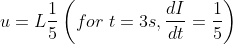 u=L\frac{1}{5}\left ( for\; t=3s,\frac{dI}{dt}=\frac{1}{5} \right )