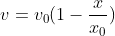 v=v_{0}(1-\frac{x}{x_{0}})
