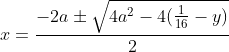 x=frac-2apm sqrt4a^2-4(frac116-y)2