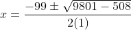 x=\frac{-99\pm \sqrt{9801-508}}{2(1)}