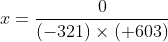 x=frac0(-321)	imes(+603)