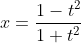 x=\frac{1-t^{2}}{1+t^{2}} \\