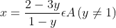 x=\frac{2-3y}{1-y}\epsilon A\left ( y\neq 1 \right )