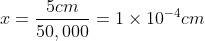 x=\frac{5cm}{50,000}=1\times 10^{-4}cm