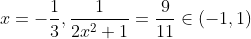 x=-\frac{1}{3}, \frac{1}{2 x^{2}+1}=\frac{9}{11} \in(-1,1)