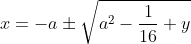 x=-apm sqrta^2-frac116+y