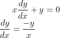 x\frac{dy}{dx}+y=0\\\frac{dy}{dx}=\frac{-y}{x}