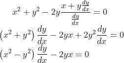 x^{2}+y^{2}-2y\frac{x+y\frac{dy}{dx}}{\frac{dy}{dx}}=0\\ \left ( x^{2}+y^{2} \right )\frac{dy}{dx}-2yx+2y^{2}\frac{dy}{dx}=0\\ \left ( x^{2}-y^{2} \right )\frac{dy}{dx}-2yx=0