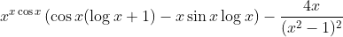 x^{x\cos x}\left ( \cos x(\log x+1)-x\sin x\log x\right )-\frac{4x}{(x^2-1)^2}