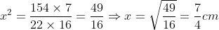 x^2= frac154	imes 722	imes 16=frac4916Rightarrow x= sqrtfrac4916=frac74cm