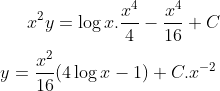 x^2y =\log x.\frac{x^4}{4}-\frac{x^4}{16}+ C\\ \\ y = \frac{x^2}{16}(4\log x-1)+C.x^{-2}