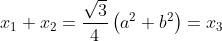 x_{1}+x_{2}=\frac{\sqrt{3}}{4}\left ( a^{2}+b^{2} \right )=x_{3}