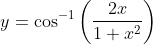 y = \cos ^{-1} \left ( \frac{2x}{1+ x^2 } \right )