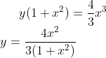 y(1+x^{2})=\frac{4}{3}x^{3}\\ y=\frac{4x^{2}}{3(1+x^{2})}