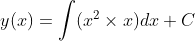 y(x) =\int (x^2\times x)dx +C