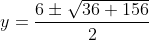y= \frac{6\pm \sqrt{36+156}}{2}