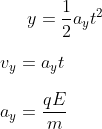 y=\frac{1}{2}a_yt^2 \\ \\ v_y=a_yt \\ \\ a_y=\frac{qE}{m}