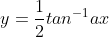 y=\frac{1}{2}tan^{-1}ax
