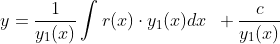 y=frac1y_1(x)int r(x)cdot y_1(x)dx hspace0.2cm+fraccy_1(x)