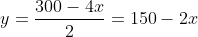 y=\frac{300-4x}{2}=150-2x