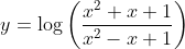 y=\log \left(\frac{x^{2}+x+1}{x^{2}-x+1}\right)