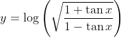y=\log \left(\sqrt{\frac{1+\tan x}{1-\tan x}}\right)