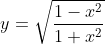 y=\sqrt{\frac{1-x^{2}}{1+x^{2}}}