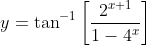 y=\tan ^{-1}\left[\frac{2^{x+1}}{1-4^{x}}\right]