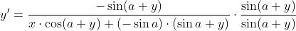 y^{\prime}=\frac{-\sin (a+y)}{x \cdot \cos (a+y)+(-\sin a) \cdot(\sin a+y)} \cdot \frac{\sin (a+y)}{\sin (a+y)}