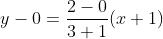 y-0 = \frac{2-0}{3+1}(x+1)