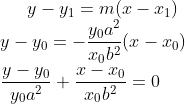 y-y_1=m(x-x_1)\\ y-y_0=-\frac{y_0a^2}{x_0b^2}(x-x_0)\\ \frac{y-y_0}{y_0a^2} + \frac{x-x_0}{x_0b^2} = 0